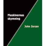 John Zerzan - Maskinernas skymning