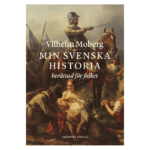 Min svenska historia berättad för folket - Vilhelm Moberg