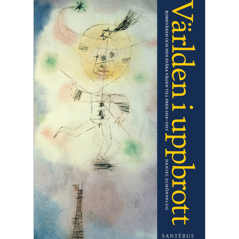 Världen i uppbrott: Kometåren och den svåra vägen till fred 1918-1923 av Daniel Schönpflug