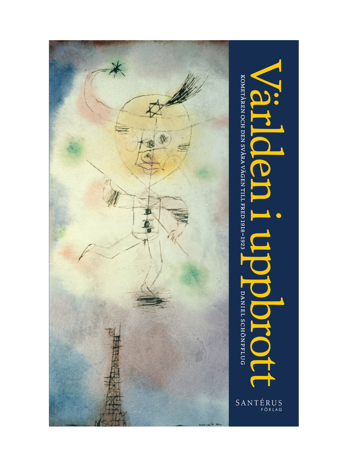 Världen i uppbrott: Kometåren och den svåra vägen till fred 1918-1923 av Daniel Schönpflug