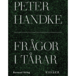 Peter Handke - Frågor i tårar