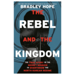 The Rebel and the Kingdom - Bradley Hope