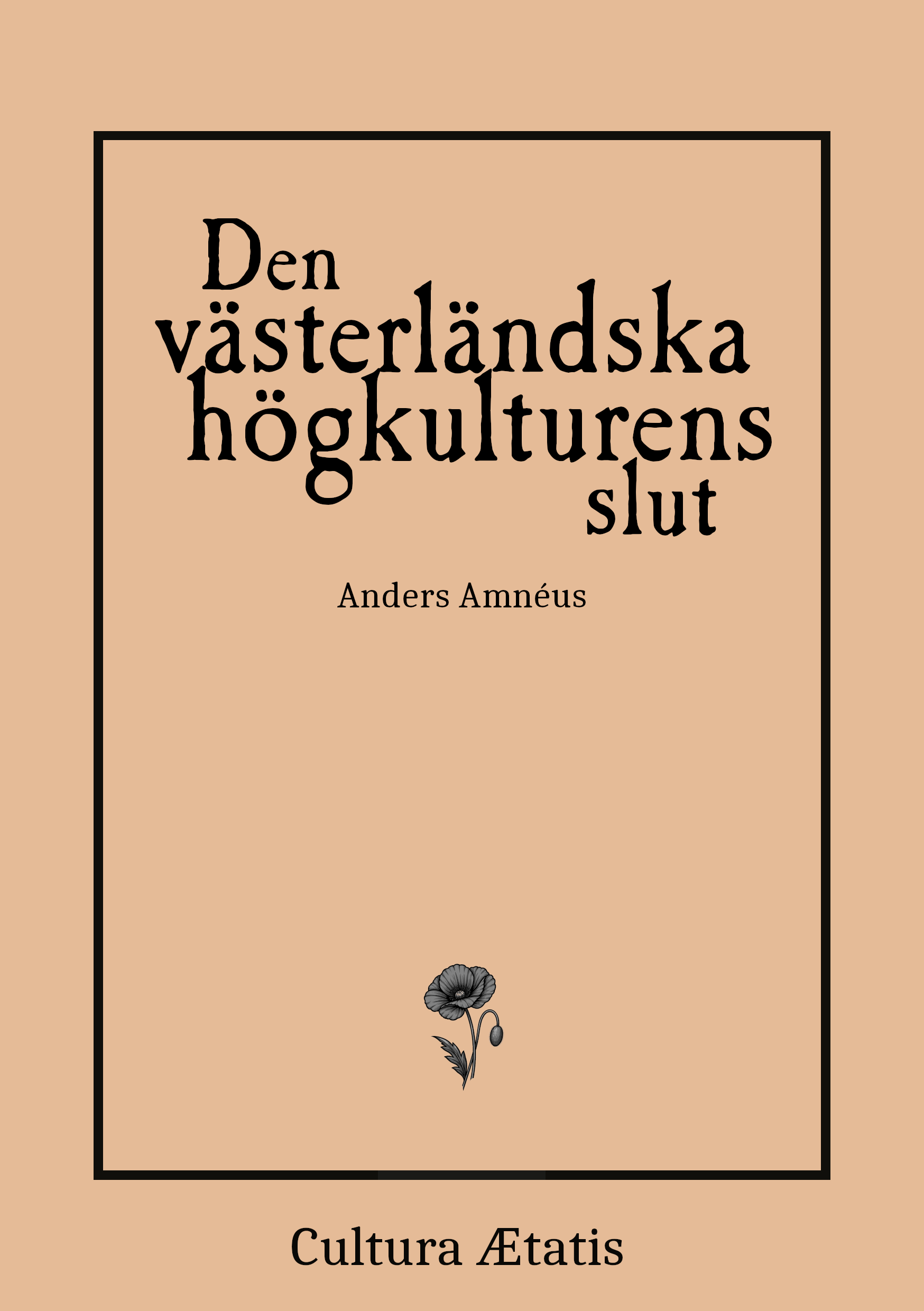 Den västerländska högkulturens slut - Anders Amnéus